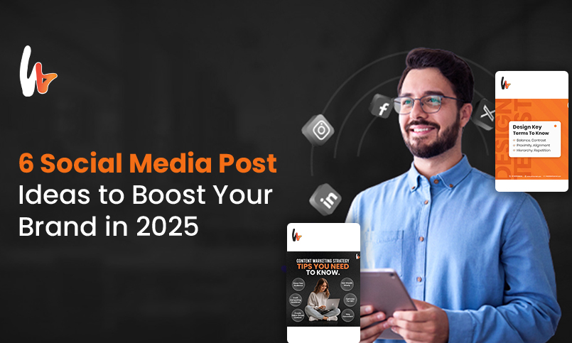 6 Social Media Post Ideas to Boost Your Brand in 2025